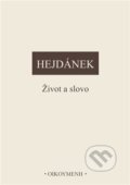Kniha: Život a slovo (Ladislav Hejdánek). OIKOYMENH, 2023