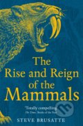 The Rise and Reign of the Mammals - Stephen Brusatte, Todd Marshall (ilustrátor), Sarah Shelley (ilustrátor), Picador, 2023