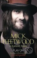 Play on - Mick Fleetwood, Anthony Bozza, Hodder and Stoughton, 2013