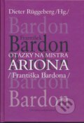 Otázky na Mistra Ariona (Františka Bardona) - Dieter Rüggeberg, Chvojkovo nakladatelství, 2008