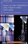 Kniha: Music in the Twentieth and Twenty-First Centuries (Joseph Auner)