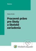 Pracovné právo pre školy a školské zariadenia - Matej Drotár, Wolters Kluwer, 2023