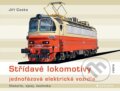 Střídavé lokomotivy - jednofázová elektrická vozidla - Jiří Caska, Grada, 2023