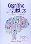 Cognitive Linguistics: A Complete Guide - Vyvyan Evans, Edinburgh University Press, 2019