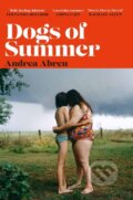 Dogs of Summer - Andrea Abreu, W&N, 2023