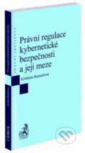 Právní regulace kybernetické bezpečnosti a její meze - Kristina Ramešová, C. H. Beck, 2023