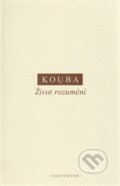 Kniha: Život rozumění (Pavel Kouba). OIKOYMENH, 2014