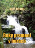 Kniha: Řeky pramení v horách (Aleš Dostál), 2014 Kniha: Řeky pramení v horách (Aleš Dostál), 2014