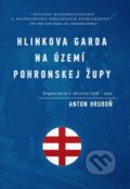 Kniha: Hlinkova garda na území Pohronskej župy (Anton Hruboň), 2012 Kniha: Hlinkova garda na území Pohronskej župy (Anton Hruboň), 2012