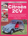 Kniha: How to Restore Citroen 2CV (Lindsay Porter). Veloce Publishing, 2005