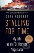 Kniha: Stalling for Time: My Life as an FBI Hostage Negotiator (Gary Noesner)
