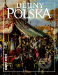 Dějiny Polska - Jiří Friedl, Tomasz Jurek, Miloš Řezník, Martin Wihoda, 2023