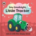 Kniha: Say Goodnight, Little Tractor (Ladybird Books). Ladybird Books, 2023