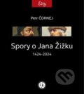 Spory o Jana Žižku 1424-2024 - Petr Čornej, Spolek Za záchranu rodného domu Jana Zrzavého, 2023