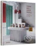 Kniha: Think Big-Shop Small (Gestalten Verlag). Gestalten Verlag, 2023