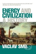 Energy and Civilization: A History - Václav Smil, 2018