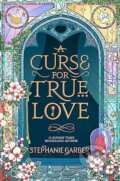 A Curse For True Love - Stephanie Garber, 2023