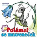 Polámal se mraveneček - Josef Kožíšek, ORY Books, 2016