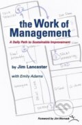 Kniha: the Work of Management: A Daily Path to Sustainable Improvement (Jim Lancaster)
