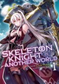 Kniha: Skeleton Knight in Another World 1 (Light Novel) (Ennki Hakari). Airship, 2019