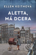 Kniha: Aletta, má dcera (Ellen Keith)
