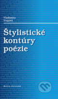 Štylistické kontúry poézie - Vladimíra Vrajová, Vydavateľstvo Matice slovenskej, 2020