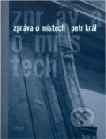 Kniha: Zpráva o místech (Petr Král). Torst, 2008