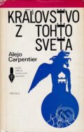 Kniha: Kráľovstvo z tohto sveta (Alejo Carpentier). Slovenský spisovateľ, 1984