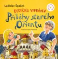 Kniha: Dědečku, vyprávěj – Příběhy starého Orientu (Ladislav Špaček). Pikola, 2023