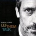 Hugh Laurie: Let Them Talk - Hugh Laurie, Warner Music, 2011