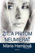 E-kniha: Žiť a pritom neumierať (Mária Hamzová), 2014