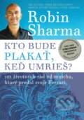 E-kniha: Kto bude plakať, keď umrieš? (Robin Sharma), 2014