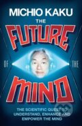 The Future of the Mind - Michio Kaku, Allen Lane, 2014