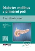 Diabetes mellitus v primární péči - Igor Karen, Štěpán Svačina, Axonite, 2015