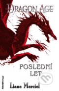 Kniha: Dragon Age: Poslední let (Merciel Liane). FANTOM Print, 2015