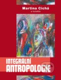 Integrální antropologie - Martina Cichá, Triton, 2015