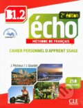Écho B1.2: Cahier personnel d&#039;apprentissage - Jacques Pécheur, Jacky Girardet, Cle International, 2013
