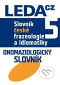 Slovník české frazeologie a idiomatiky 5 - František Čermák, Leda, 2023