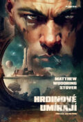 Hrdinové umírají - Matthew Woodring Stover, Planeta9, 2023