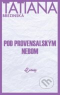 E-kniha: Pod provensalským nebom (Tatiana Brezinská)
