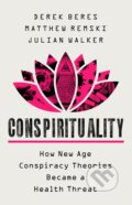 Kniha: Conspirituality (Derek Beres, Matthew Remski a Julian Walker)