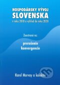 Hospodársky vývoj Slovenska v roku 2018 a výhľad do roku 2020 - Karol Morvay, Ekonomický ústav Slovenskej akadémie vied, 2019