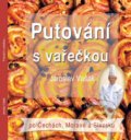 Putování s vařečkou po Čechách, Moravě a Slezsku - Jaroslav Vašák, Nakladatelství Stopa, 2014