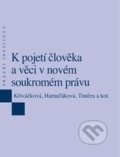 K pojetí člověka a věci v novém soukromém právu - Klára Hamuľáková, Jana Křiváčková, Tomáš Tintěra, C. H. Beck, 2015