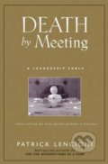 Death by Meeting - Patrick Lencioni, John Wiley & Sons, 2004