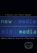 New Media, Old Media - Wendy Hui Kyong Chun, Thomas Keenan, Routledge, 2005