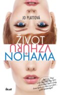 Kniha: Život vzhůru nohama (Jo Plattová). Ikar CZ, 2015