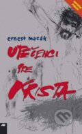 Kniha: Utečenci pre Krista (Ernest Macák). Don Bosco, 2014