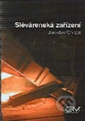 Slévárenská zařízení - Jaroslav Chrást, Akademické nakladatelství CERM, 2006