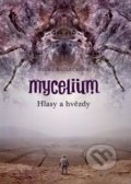 Mycelium V: Hlasy a Hvězdy - Vilma Kadlečková, Tomáš Kučerovský (Ilustrátor), Argo, 2016